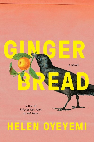 Gingerbread : a novel / Helen Oyeyemi.