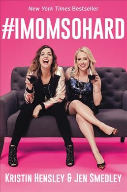 #IMomSoHard / Kristin Hensley and Jen Smedley.