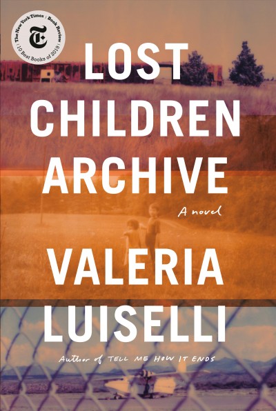 Lost children archive : a novel / Valeria Luiselli.
