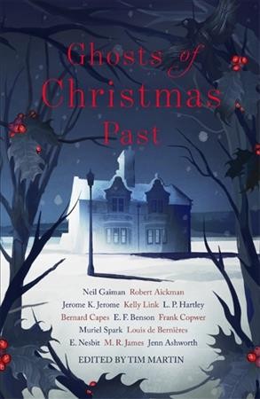Ghosts of Christmas past / edited with an introduction by Tim Martin.