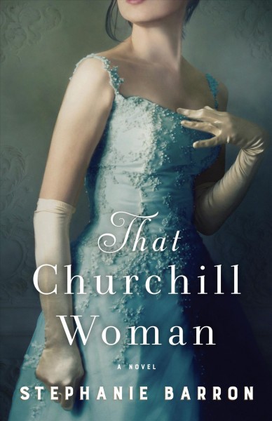 That Churchill woman : a novel / Stephanie Barron.