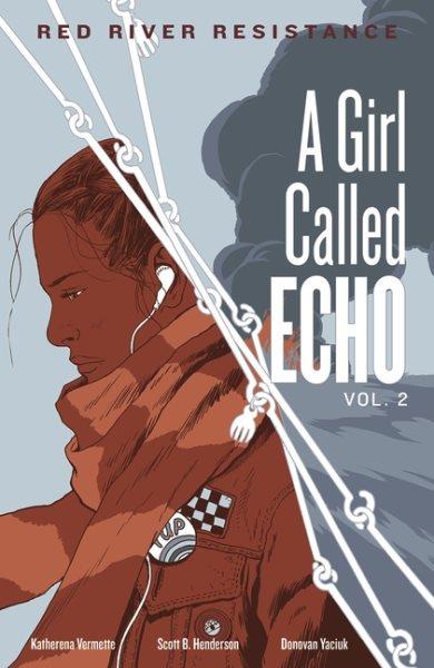 A girl called Echo. Vol. 2, Red River resistance / by Katherena Vermette ; illustrated by Scott B. Henderson.