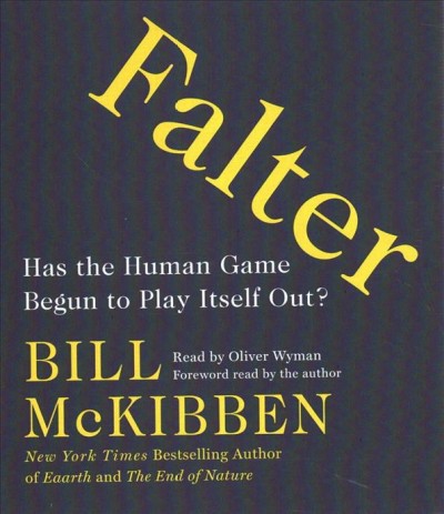 Falter : has the human game begun to play itself out? / Bill McKibben.