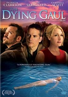 The dying Gaul [videorecording] / Holedigger Studios presents in association with Rebel Park Pictures and TwoPoundBag ; producers, Campbell Scott, George Van Buskirk ; screenplay by Criag Lucas ; directed by Craig Lucas.