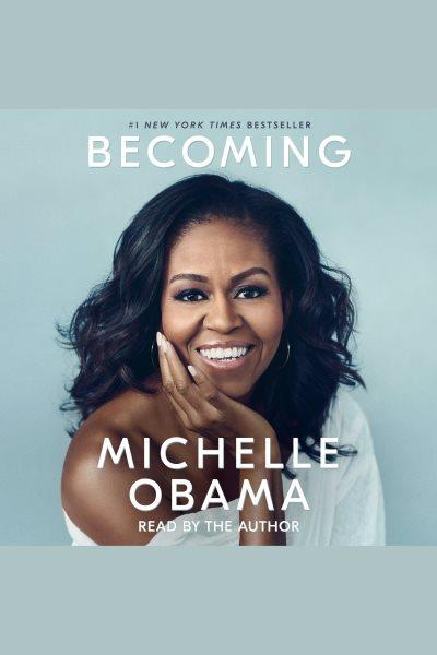 Becoming [electronic resource]. Michelle Obama.