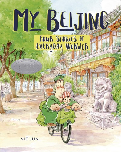 My Bejing : four stories of everyday wonder / Nie Jun ; translated by Edward Gauvin.