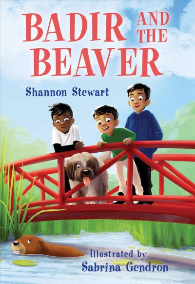 Badir and the beaver / Shannon Stewart ; illustrated by Sabrina Gendron.
