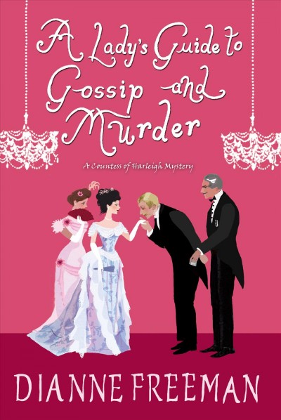 A lady's guide to gossip and murder / Dianne Freeman.