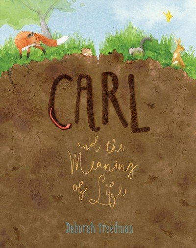 Carl and the meaning of life / Deborah Freedman.