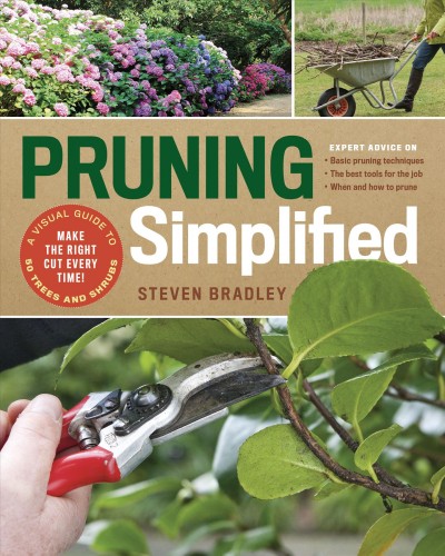 Pruning simplified : a visual guide to 50 trees and shrubs / Steven Bradley.