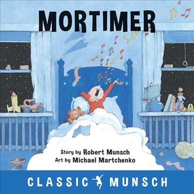 Mortimer / story by Robert Munsch ; art by Michael Martchenko.