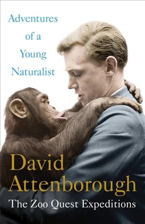 Adventures of a young naturalist : the Zoo quest expeditions / David Attenborough.