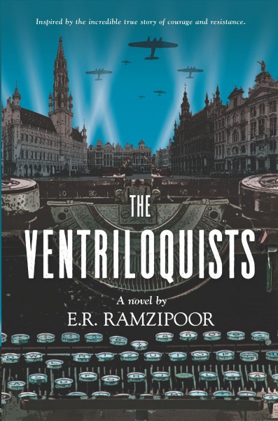The ventriloquists : a novel / E.R. Ramzipoor.