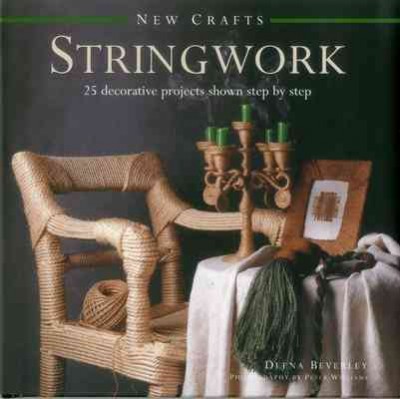 Stringwork : 25 decorative projects shown step by step / Deena Beverley ; photography by Peter Williams.