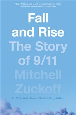 Fall and rise : the story of 9/11 / Mitchell Zuckoff.