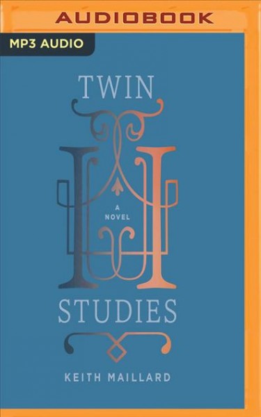 Twin studies : a novel / Keith Maillard.