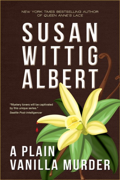 A plain vanilla murder / Susan Wittig Albert.