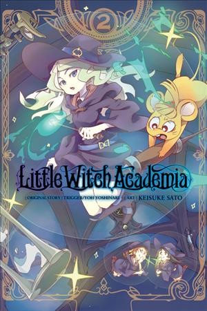 Little witch academia. Volume 2 / original story, Trigger/Yoh Yoshinari ; art, Keisuke Sato ; translator, Taylor Engel ; lettering, Takeshi Kamura.