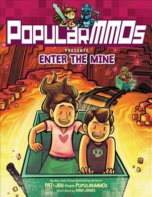 PopularMMOs presents Enter the mine / by Pat + Jen from PopularMMOs ; illustrated by Dani Jones.