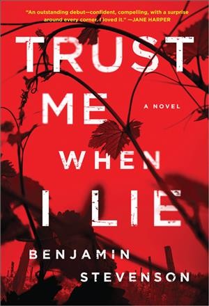 Trust me when I lie : a novel / Benjamin Stevenson.