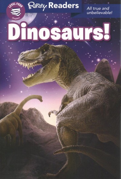 Dinosaurs! : all true and unbelievable / writer Korynn Freels.