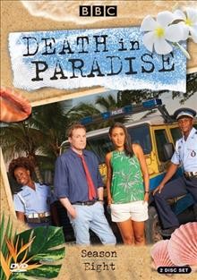 Death in paradise. Season eight / a Red Planet Pictures production for the BBC ; produced with the support of the Guadeloupe Regional Council ; created by Robert Thorogood ; written by Paul Logue ; produced by Yvonne Francas ; directed by Stewart Svaasand.
