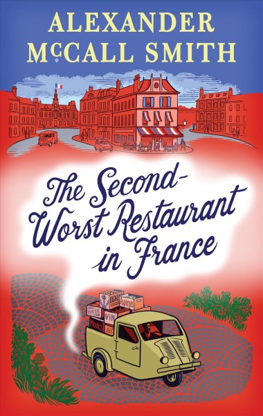 The second-worst restaurant in France / Alexander McCall Smith.