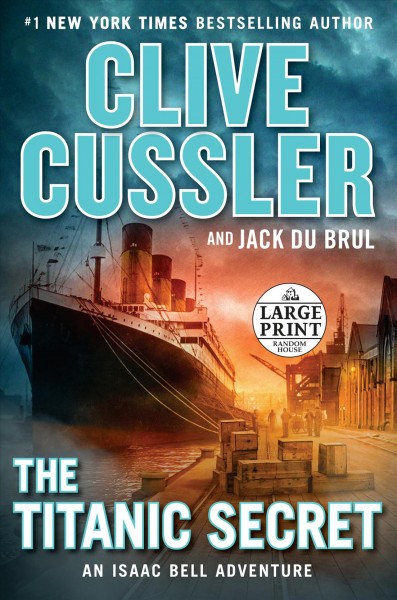 The Titanic secret  [large print] / Clive Cussler and Jack Du Brul.