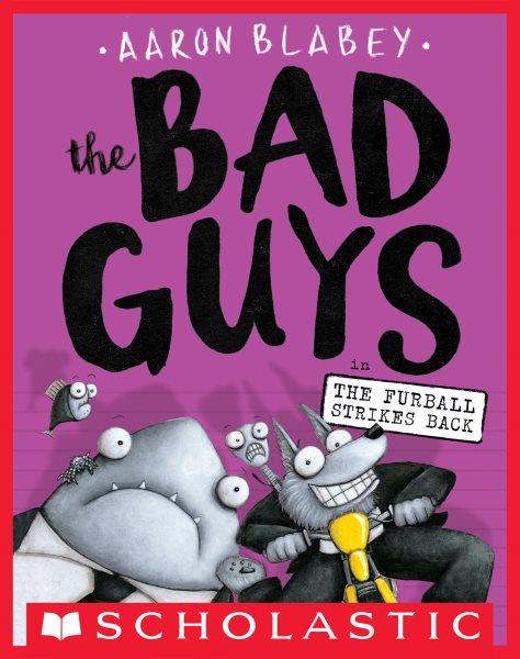 The Bad Guys in The furball strikes back / Aaron Blabey.