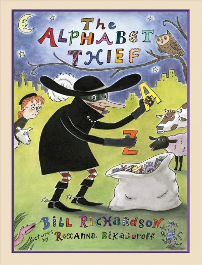 The alphabet thief / Bill Richardson ; Roxanna Bikadoroff, illustrator.
