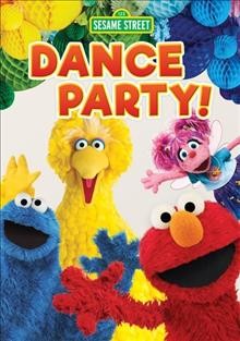 Sesame Street. Dance party! [DVD videorecording] / Sesame Workshop & Sesame Street.