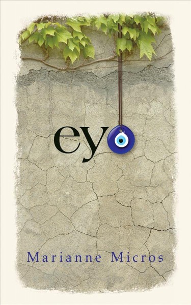 Eye / Marianne Micros ; Michael Mirolla, editor.