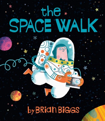 The space walk / by Brian Biggs.