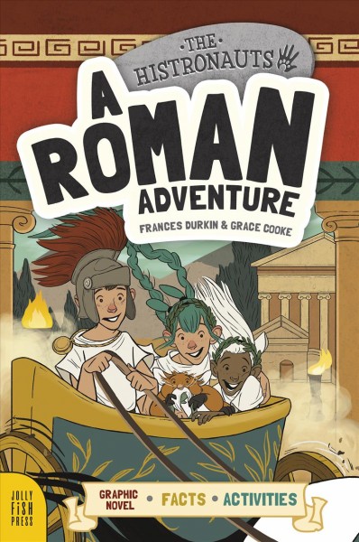 The Histronauts. A roman adventure / written by Frances Durkin ; illustrated by Grace Cooke ; designed by Vicky Barker.
