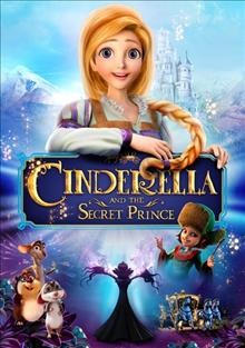 Cinderella and the secret prince / director, Lynne Southerland.