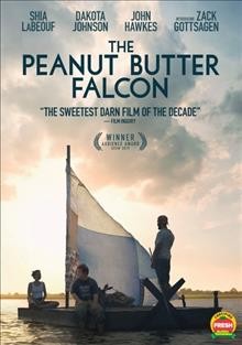 The peanut butter falcon [videorecording] A Level Film Roadside Attractions and Armory Films; In association with Endeavor Content and Armory Films/Bona Fide Production; Written and directed by Tyler Nilson & Michael Schwartz. 