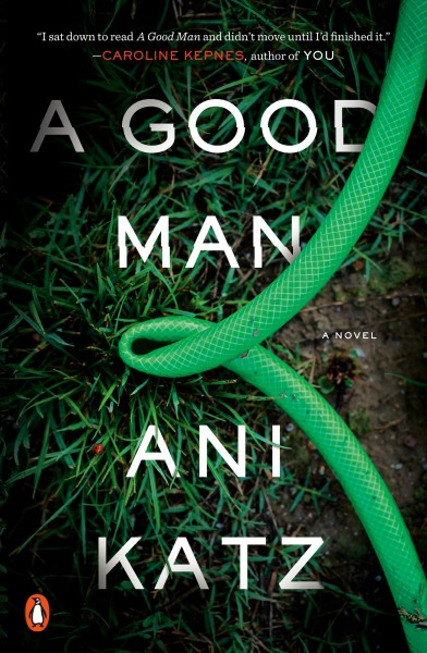 A good man : a novel / Ani Katz.