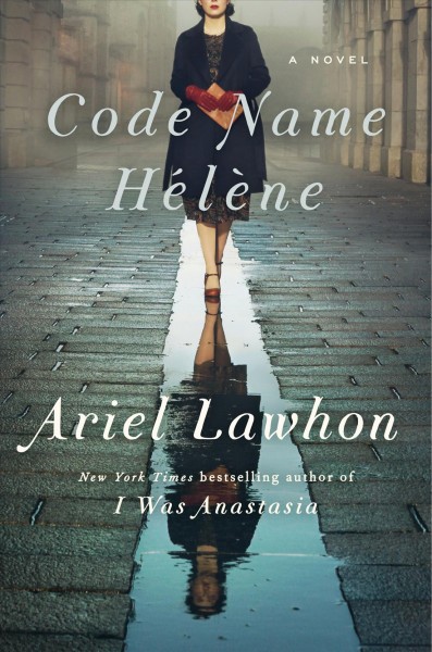 Code name Hélène : a novel / Ariel Lawhon.