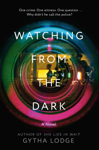 Watching from the dark : a novel / Gytha Lodge.
