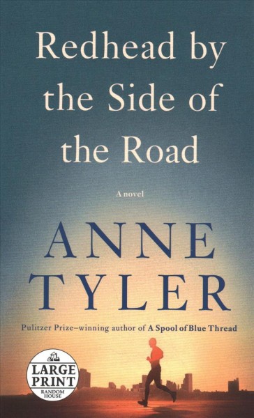 Redhead by the side of the road : a novel / Anne Tyler.