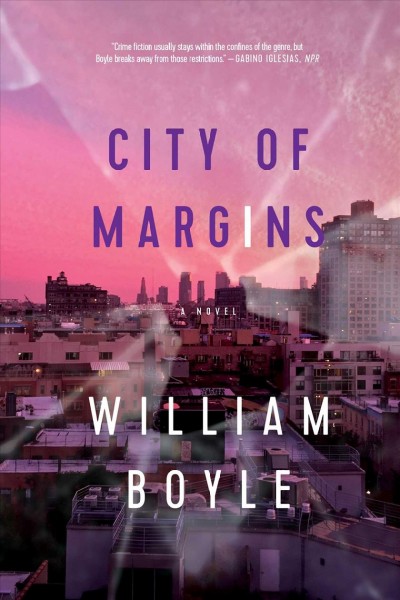 City of margins : a novel / William Boyle.