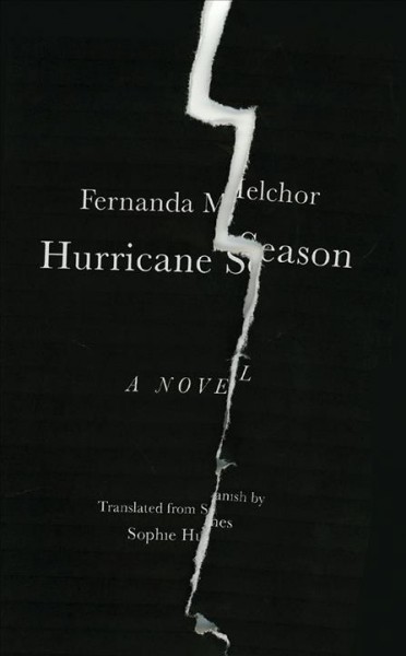 Hurricane season / Fernanda Melchor ; translated from the Spanish by Sophie Hughes.