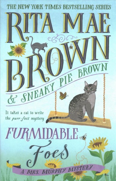 Furmidable foes : a Mrs. Murphy Mystery/ Rita Mae Brown & Sneaky Pie Brown ; illustrated by Michael Gellatly.