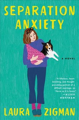 Separation anxiety : a novel / Laura Zigman.