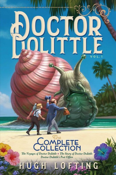 Doctor Dolittle. Vol. 1 : the complete collection / Hugh Lofting.