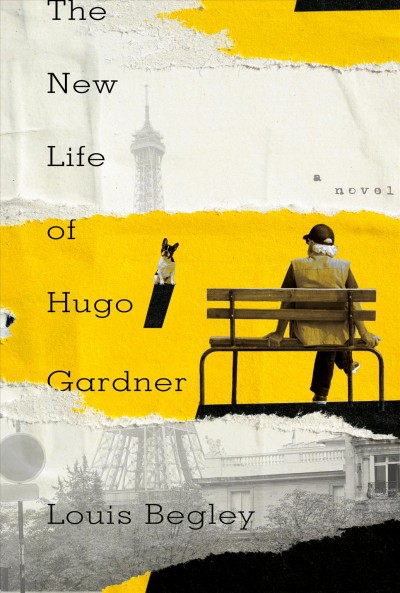 The new life of Hugo Gardner : a novel / Louis Begley.