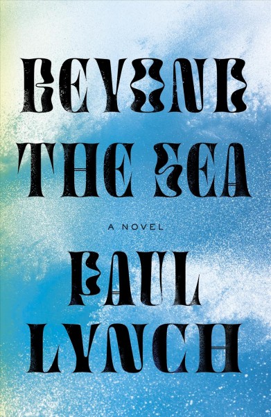 Beyond the sea / Paul Lynch.