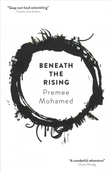 Beneath the rising / Premee Mohamed.