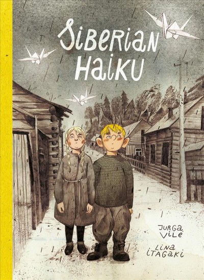 Siberian haiku / written by Jurga Vilė ; illustrated by Lina Itagaki ; translated by Jūra Avižienis.
