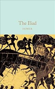 The Iliad / Homer ; translated by Andrew Lang, Walter Leaf, and Ernest Myers with an introduction by Natalie Haynes